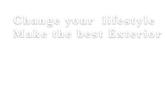 Change your  lifestyle  Make the best Exterior